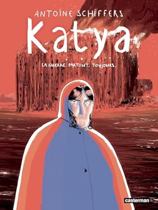 Katya: La Guerre. Partout. Toujours.