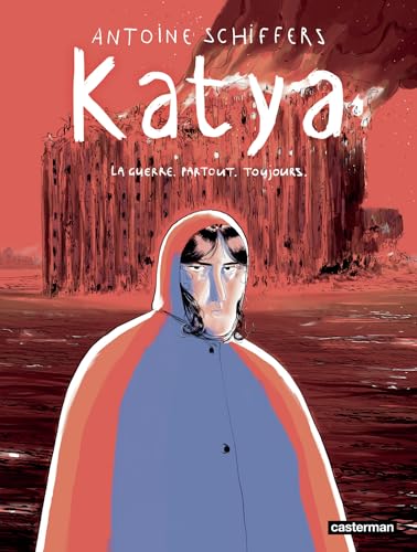 Katya: La Guerre. Partout. Toujours. (Hardcover)