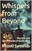 Whispers from Beyond: The L...