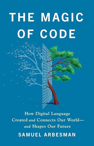 The Magic of Code: How Digital Language Created and Connects Our World―and Shapes Our Future (Hardcover)