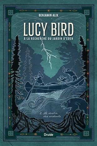 Le destin des ardents (Lucy Bird à la recherche du jardin d'Éden, #2)