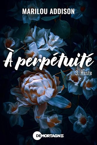 À perpétuité Tome 3: Reste (French Edition)