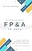 FP&A in 2025: Data-Driven Forecasting, AI, and Agile Finance: A Complete Guide to Financial Planning & Analysis