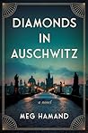Diamonds in Auschwitz by Meg Hamand