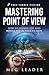 Mastering Point of View: How to Choose, Use, and Master POV in Your Fiction