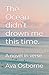 The Ocean didn’t drown me this time. by Ava Osborne
