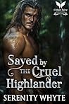 Saved by the Cruel Highlander: A Medieval Historical Romance Novel (Lairds of the Loch Alliance Book 1)