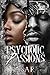 Psychotic Passions by Asar