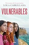 Vulnerables by Lola Cabrillana
