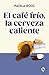 El café frío, la cerveza ca...