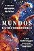 Mundos extraterrestres: A la caza de nuevos planetas