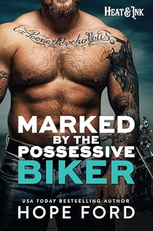 Marked by the Possessive Biker (Heat & Ink, #1)