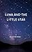 Luna and the Little Star by Oliver Wang