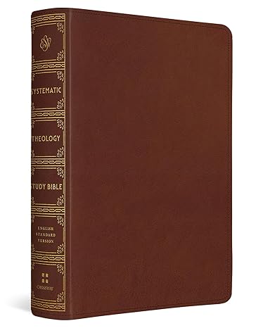 ESV Systematic Theology Study Bible: Theology Rooted in the Word of God (TruTone, Chestnut)