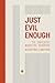 Just Evil Enough: The Subve...