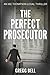 The Perfect Prosecutor (Ike Thompson Legal Thriller Series)