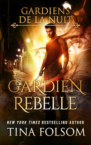 Gardien Rebelle (Les Gardiens de la Nuit t. 4) (French Edition)