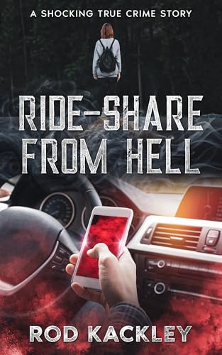 Ride-Share From Hell: A Shocking True Crime Story (Kindle Edition)