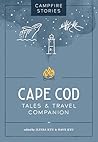 Campfire Stories: Cape Cod: Tales & Travel Companion