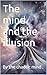 The mind and the illusion by Ethan Vale
