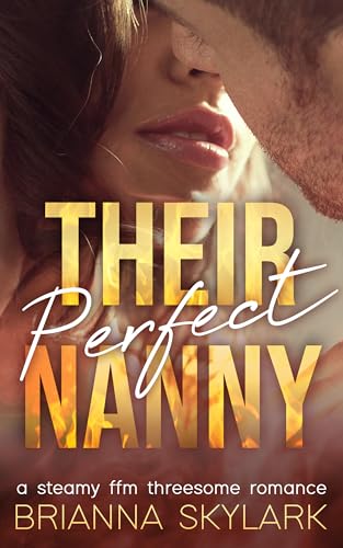 Their Perfect Nanny: A Steamy FFM Threesome Romance (FFM Threesome and Ménage Romance Book 6)