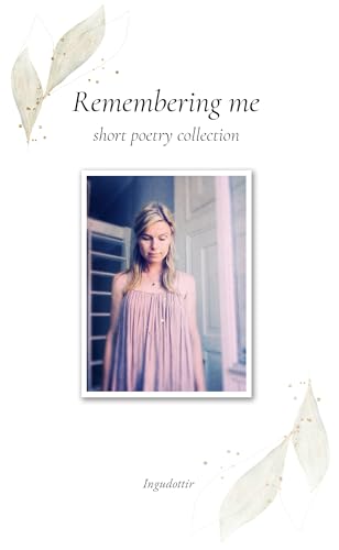 Remembering Me: Short Poetry Collection (Kindle Edition)