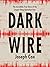Dark Wire: The Incredible True Story of the Largest Sting Operation Ever