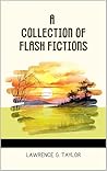 A Collection of Flash Fictions A Collection of Flash Fictions