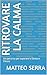 Ritrovare la calma: Un perc...
