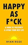 Happy as F*ck: A ...