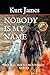 NOBODY IS MY NAME by Kurt James NOBODY IS MY NAME by Kurt James