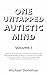One Untapped Autistic Mind,...