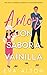 Amor con Sabor a Vainilla: ...