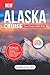 Alaska Cruise Travel Guide ...