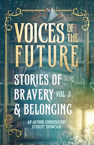 Voices of the Future: Stories of Bravery & Belonging (Kindle Edition)