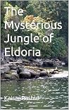 The Mysterious Jungle of Eldoria by Kaisar Rashid