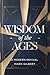 WISDOM OF THE AGES by Mark Gilbert
