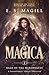 Magica by E.S. Magill Magica by E.S. Magill