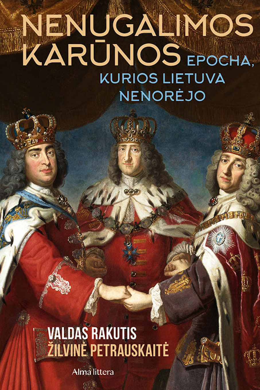 Nenugalimos karūnos: Epocha, kurios Lietuva nenorėjo (Hardcover)