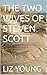 THE TWO WIVES OF STEVEN SCOTT