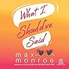 What I Should've Said by Max Monroe