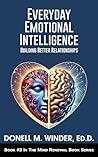 Everyday Emotional Intelligence: Building Better Relationships (The Mind Renewal Book Series) Everyday Emotional Intelligence: Building Better Relationships (The Mind Renewal Book Series)