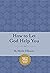 How to Let God Help You