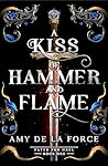A Kiss of Hammer and Flame by Amy de la Force