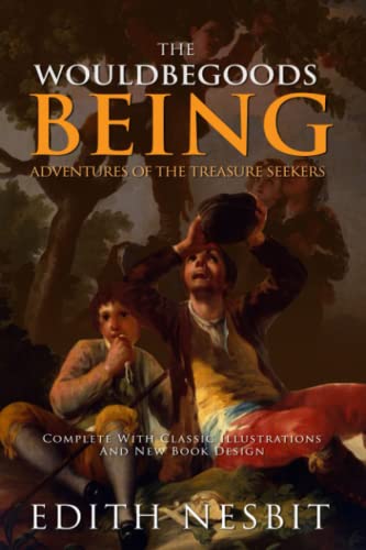 The Wouldbegoods (Illustrated): Complete With Original Illustrations And New Book Design
