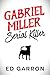 Gabriel Miller Serial Kille...