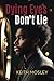 Dying Eyes Don't Lie by Keith Mosley Dying Eyes Don't Lie by Keith Mosley