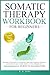 Somatic Therapy Workbook for Beginners by K.D. Anne