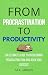 From Procrastination to Pro...