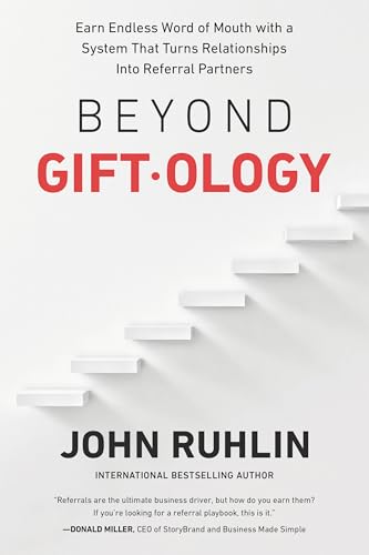 Beyond Giftology: Earn Endless Word of Mouth with a System That Turns Relationships Into Referral Partners (Kindle Edition)